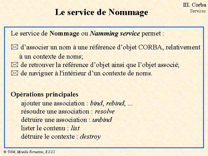 Le service de Nommage III. Corba Services Le service de Nommage ou Namming service