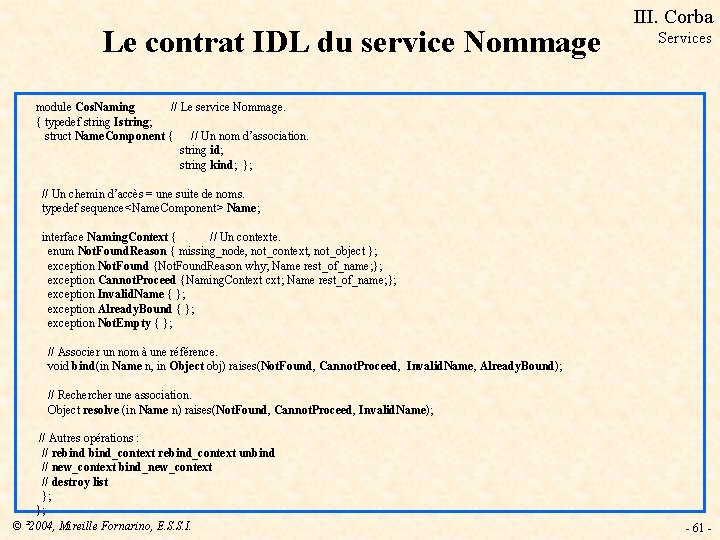 Le contrat IDL du service Nommage III. Corba Services module Cos. Naming // Le