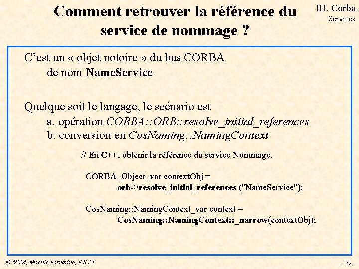 Comment retrouver la référence du service de nommage ? III. Corba Services C’est un