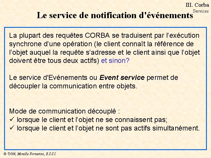III. Corba Services Le service de notification d'événements La plupart des requêtes CORBA se