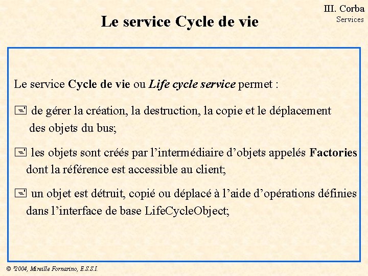 Le service Cycle de vie III. Corba Services Le service Cycle de vie ou