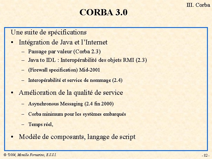 CORBA 3. 0 III. Corba Une suite de spécifications • Intégration de Java et