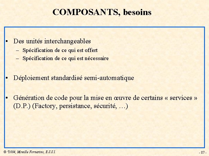 COMPOSANTS, besoins • Des unités interchangeables – Spécification de ce qui est offert –