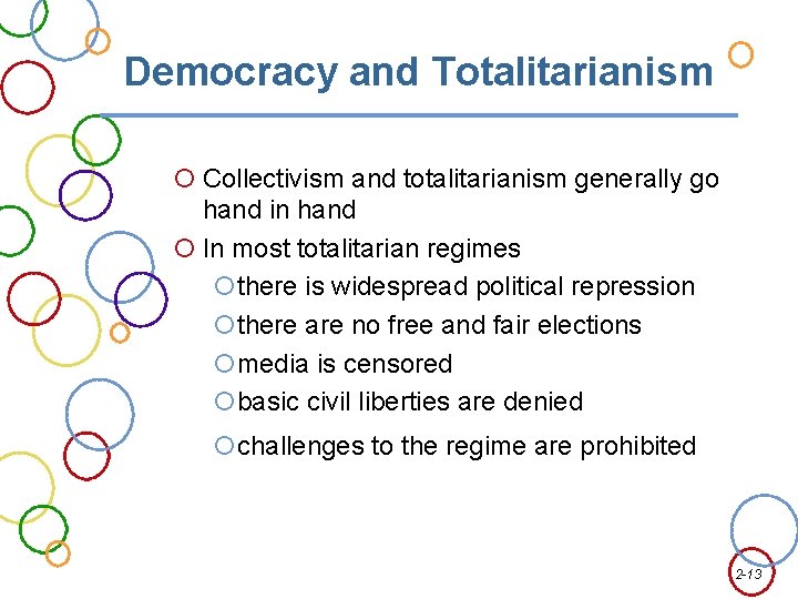 Democracy and Totalitarianism Collectivism and totalitarianism generally go hand in hand In most totalitarian