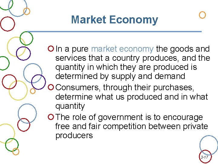 Market Economy In a pure market economy the goods and services that a country