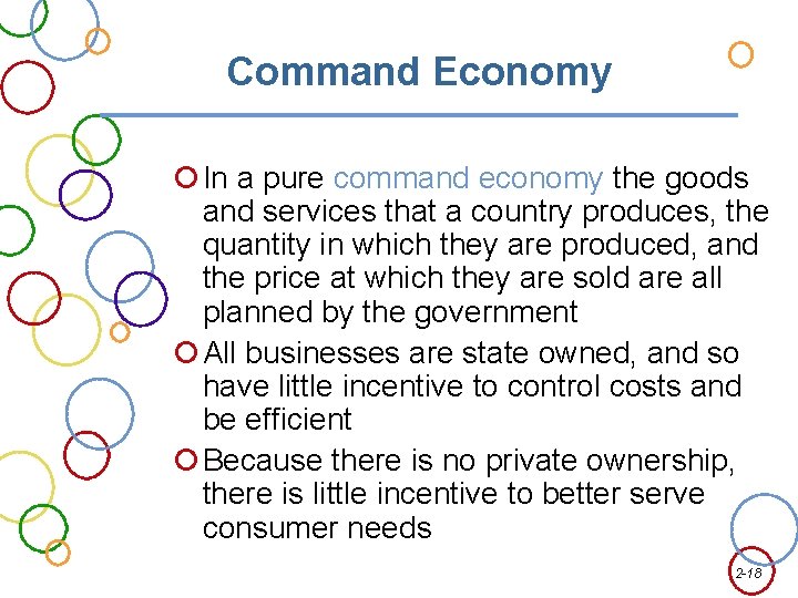 Command Economy In a pure command economy the goods and services that a country