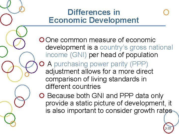 Differences in Economic Development One common measure of economic development is a country’s gross