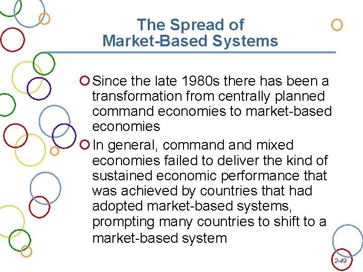 The Spread of Market-Based Systems Since the late 1980 s there has been a