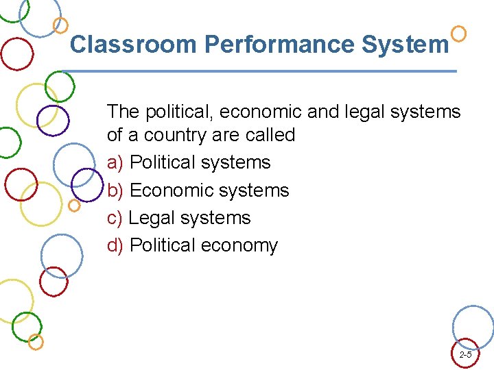 Classroom Performance System The political, economic and legal systems of a country are called