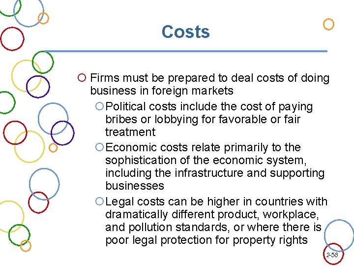 Costs Firms must be prepared to deal costs of doing business in foreign markets