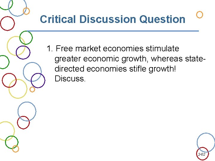 Critical Discussion Question 1. Free market economies stimulate greater economic growth, whereas statedirected economies
