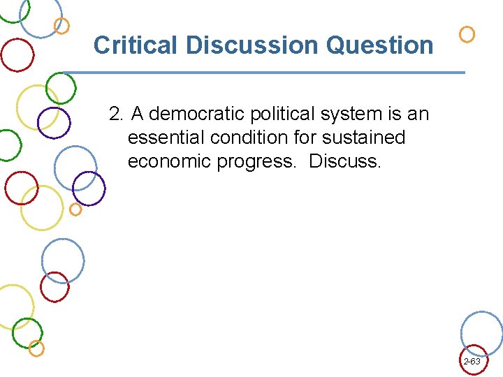 Critical Discussion Question 2. A democratic political system is an essential condition for sustained