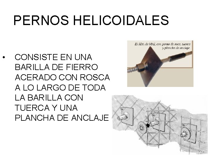 PERNOS HELICOIDALES • CONSISTE EN UNA BARILLA DE FIERRO ACERADO CON ROSCA A LO
