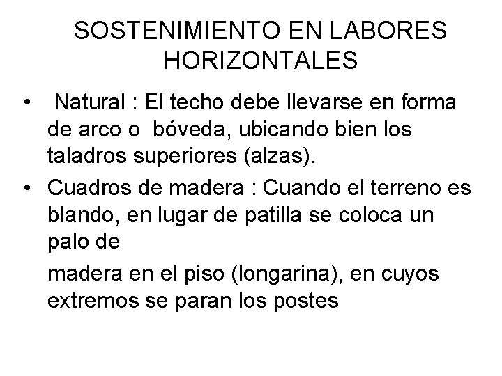 SOSTENIMIENTO EN LABORES HORIZONTALES • Natural : El techo debe llevarse en forma de