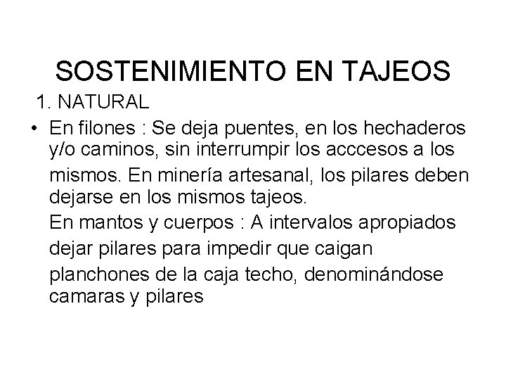 SOSTENIMIENTO EN TAJEOS 1. NATURAL • En filones : Se deja puentes, en los