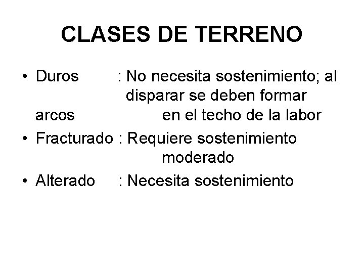 CLASES DE TERRENO • Duros : No necesita sostenimiento; al disparar se deben formar
