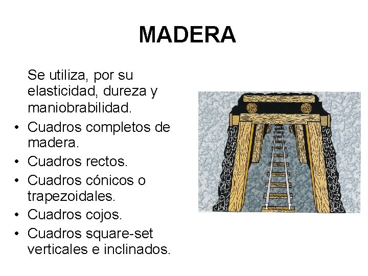 MADERA • • • Se utiliza, por su elasticidad, dureza y maniobrabilidad. Cuadros completos