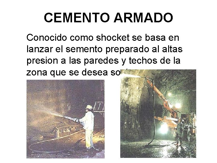 CEMENTO ARMADO Conocido como shocket se basa en lanzar el semento preparado al altas