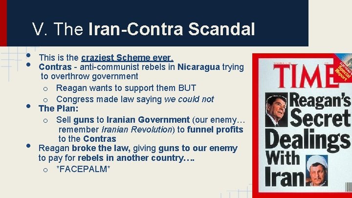 V. The Iran-Contra Scandal • • This is the craziest Scheme ever. Contras -