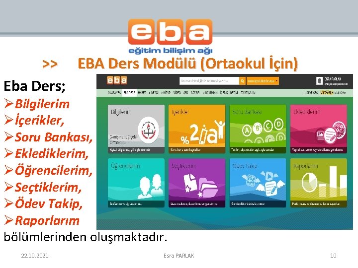 >> EBA Ders Modülü (Ortaokul İçin) Eba Ders; ØBilgilerim Øİçerikler, ØSoru Bankası, ØEklediklerim, ØÖğrencilerim,