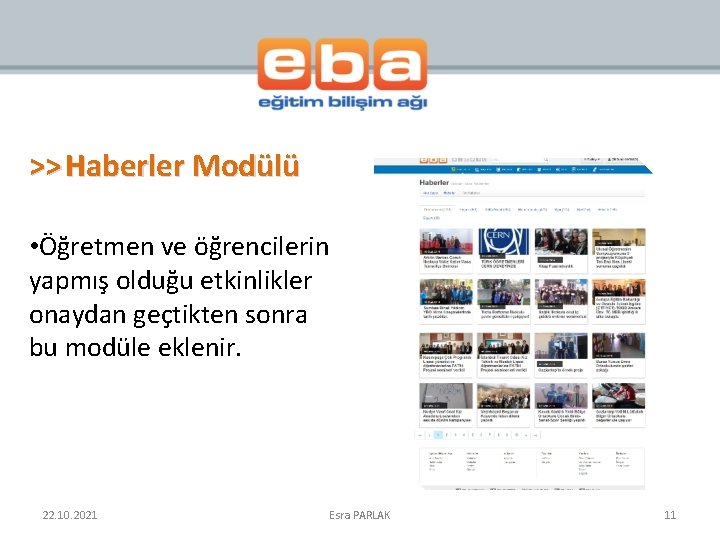 >> Haberler Modülü • Öğretmen ve öğrencilerin yapmış olduğu etkinlikler onaydan geçtikten sonra bu