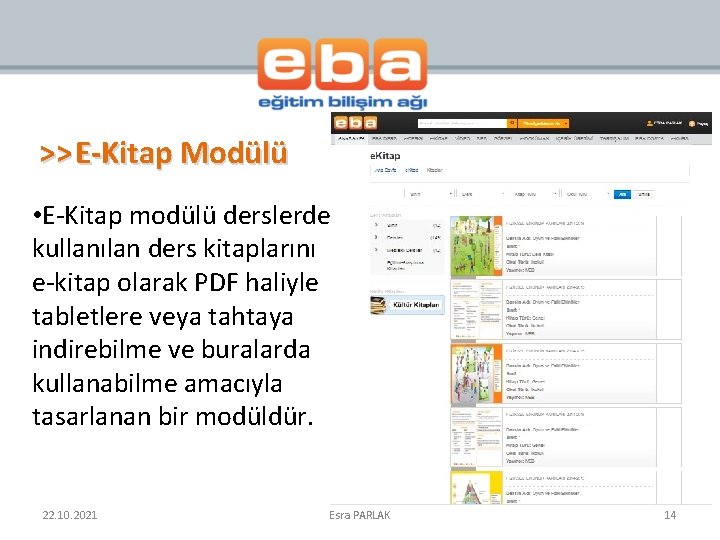 >> E-Kitap Modülü • E-Kitap modülü derslerde kullanılan ders kitaplarını e-kitap olarak PDF haliyle