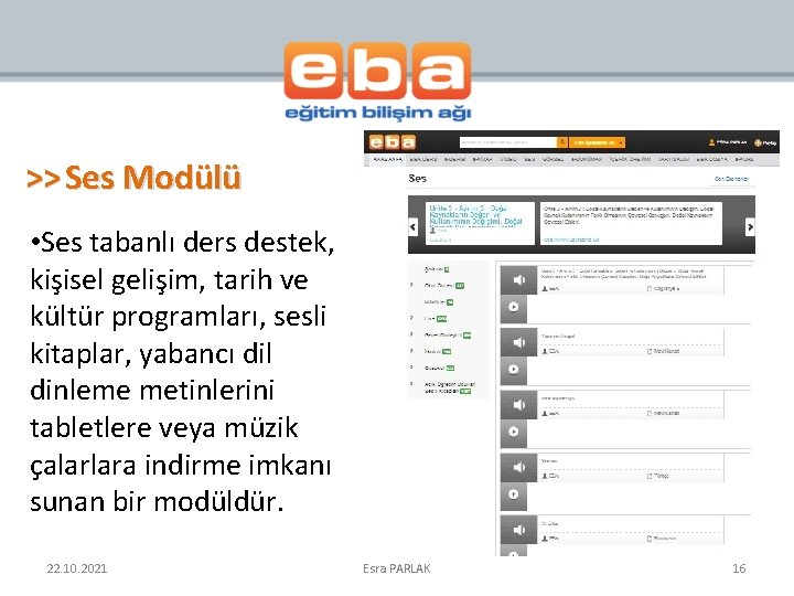 >> Ses Modülü • Ses tabanlı ders destek, kişisel gelişim, tarih ve kültür programları,