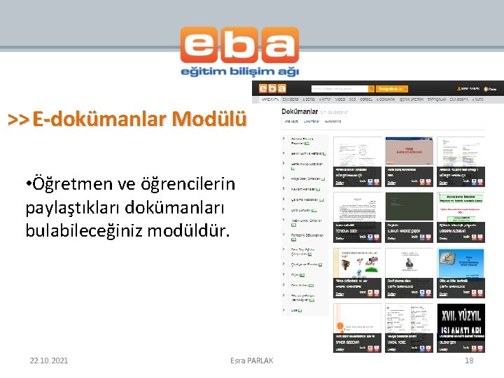 >> E-dokümanlar Modülü • Öğretmen ve öğrencilerin paylaştıkları dokümanları bulabileceğiniz modüldür. 22. 10. 2021