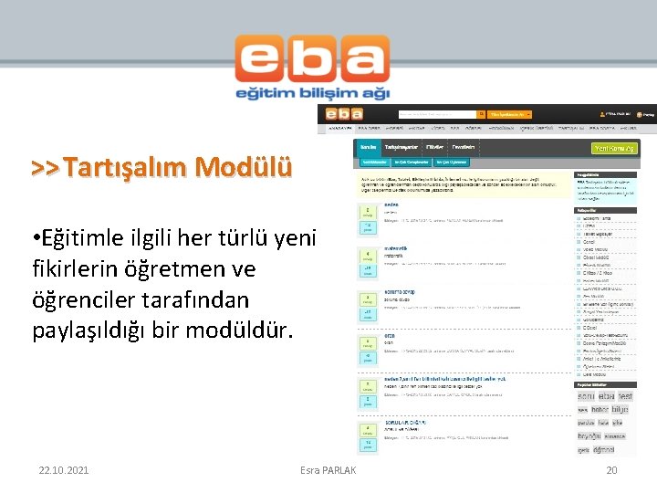 >> Tartışalım Modülü • Eğitimle ilgili her türlü yeni fikirlerin öğretmen ve öğrenciler tarafından