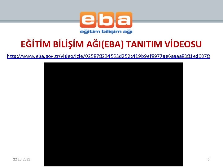 EĞİTİM BİLİŞİM AĞI(EBA) TANITIM VİDEOSU http: //www. eba. gov. tr/video/izle/025878234563 d 252 c 419