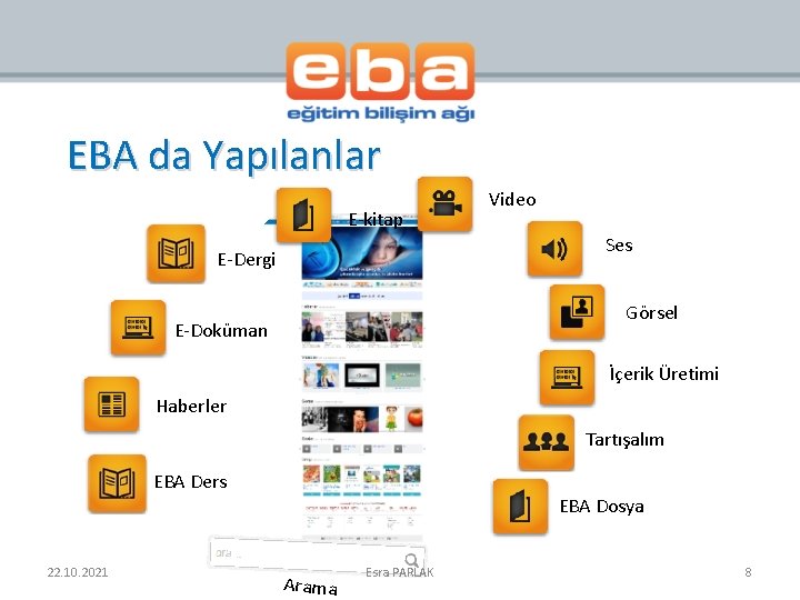 EBA da Yapılanlar E-kitap Video Ses E-Dergi Görsel E-Doküman İçerik Üretimi Haberler Tartışalım EBA