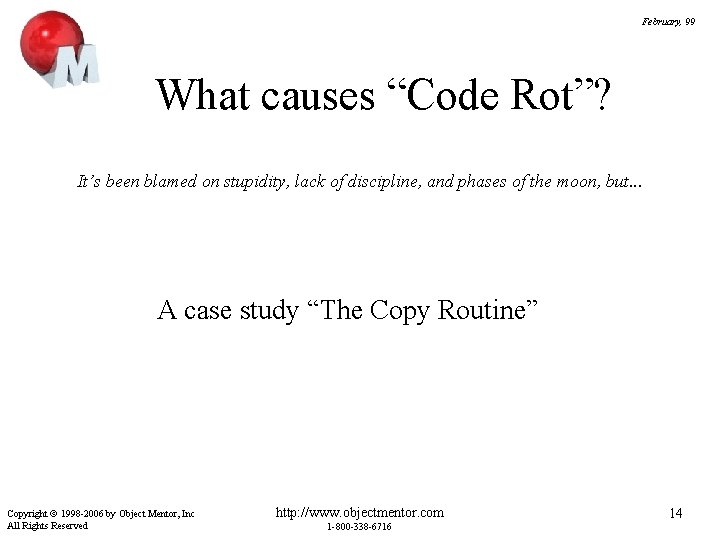 February, 99 What causes “Code Rot”? It’s been blamed on stupidity, lack of discipline,