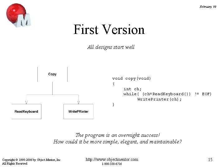 February, 99 First Version All designs start well void copy(void) { int ch; while(