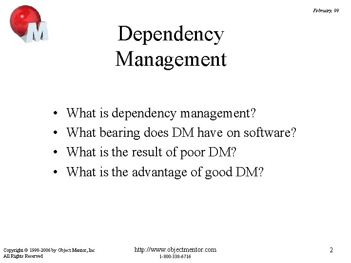 February, 99 Dependency Management • • What is dependency management? What bearing does DM