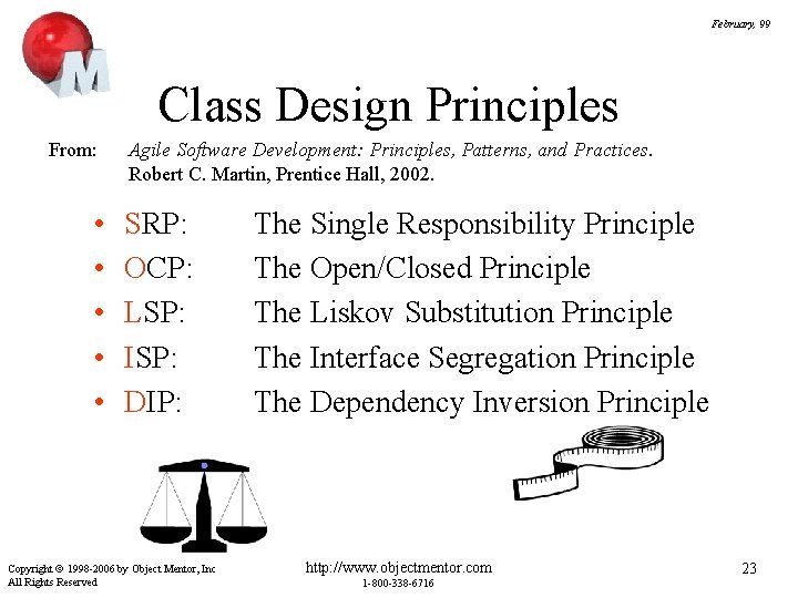 February, 99 Class Design Principles From: • • • Agile Software Development: Principles, Patterns,