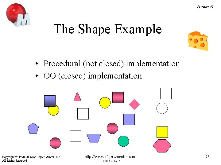 February, 99 The Shape Example • Procedural (not closed) implementation • OO (closed) implementation