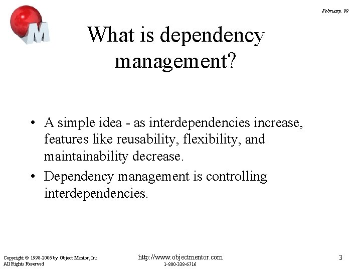 February, 99 What is dependency management? • A simple idea - as interdependencies increase,