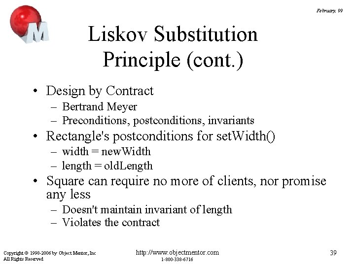 February, 99 Liskov Substitution Principle (cont. ) • Design by Contract – Bertrand Meyer