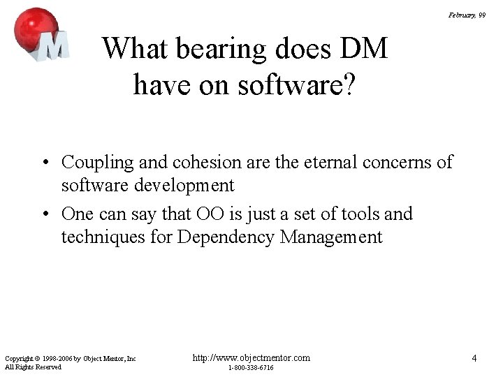 February, 99 What bearing does DM have on software? • Coupling and cohesion are