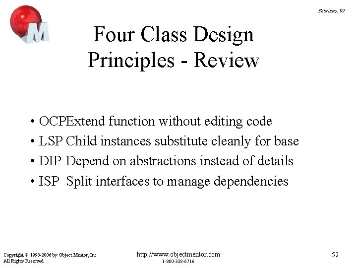 February, 99 Four Class Design Principles - Review • OCPExtend function without editing code