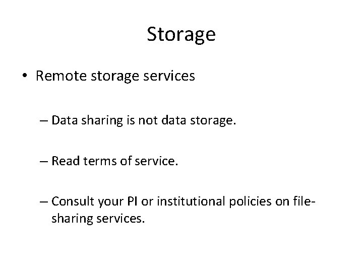 Storage • Remote storage services – Data sharing is not data storage. – Read Storage • Remote storage services – Data sharing is not data storage. – Read
