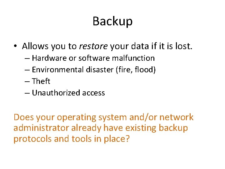Backup • Allows you to restore your data if it is lost. – Hardware Backup • Allows you to restore your data if it is lost. – Hardware