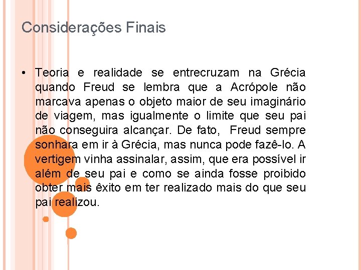 Considerações Finais • Teoria e realidade se entrecruzam na Grécia quando Freud se lembra