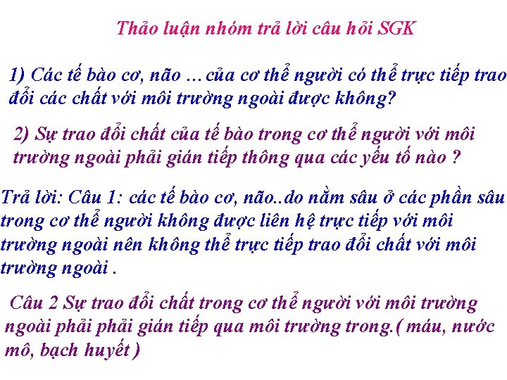 Thảo luận nhóm trả lời câu hỏi SGK 1) Các tế bào cơ, não