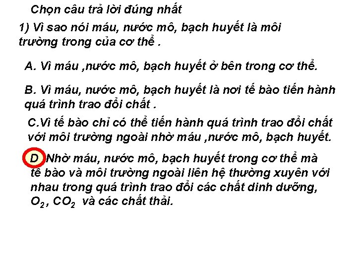 Chọn câu trả lời đúng nhất 1) Vì sao nói máu, nước mô, bạch