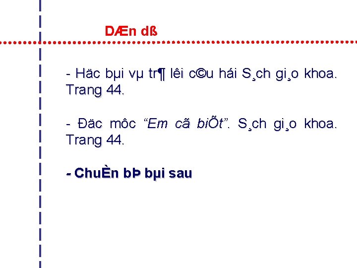 DÆn dß - Häc bµi vµ tr¶ lêi c©u hái S¸ch gi¸o khoa. Trang