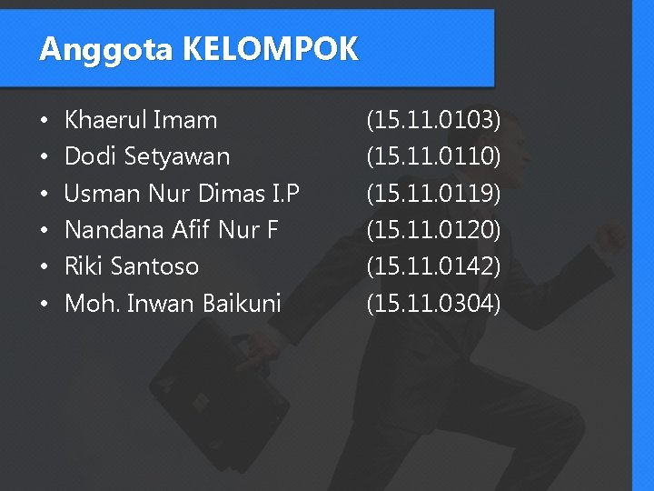 Anggota KELOMPOK • • • Khaerul Imam Dodi Setyawan Usman Nur Dimas I. P