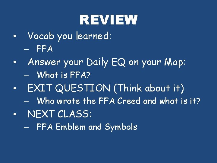 REVIEW • Vocab you learned: – FFA • Answer your Daily EQ on your