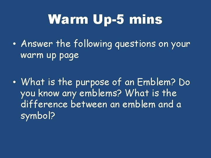 Warm Up-5 mins • Answer the following questions on your warm up page •