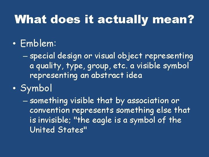 What does it actually mean? • Emblem: – special design or visual object representing